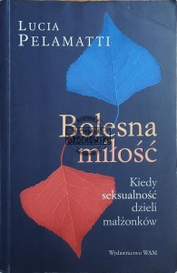 Bolesna miłość. Kiedy seksualność dzieli małżonków