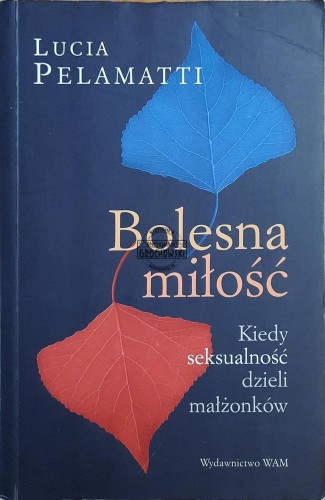 687519 Bolesna miłość. Kiedy seksualność dzieli małżonków