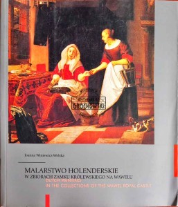 Malarstwo holenderskie w zbiorach Zamku Królewskiego na Wawelu