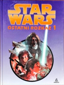 Star Wars. Ostatni rozkaz Tom 1-3 