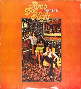 Three Dog Night – It Ain't Easy LP