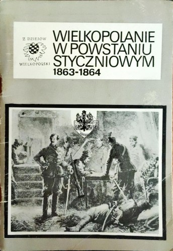 688535 Wielkopolanie w powstaniu styczniowym 1863-1864