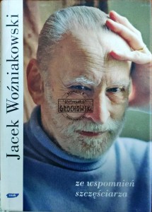 Jacek Woźniakowski, ze wspomnień szczęściarza