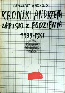 Kroniki Andrzeja zapiski z podziemia 1939-1941