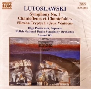 Witold Lutoslawski - Symphony No. 1, Chantefleurs Et Chantefables, Silesian Tryptych • Jeux Vénitiens (Orchestral Works Vol. 6) CD