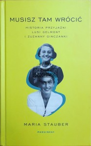Musisz tam wrócić. Historia przyjaźni Lusi Gelmont i Zuzanny Glinczanki