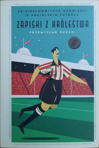 687777 Zapiski z Królestwa. 50 niesamowitych opowieści o angielskim futbolu