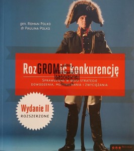 RozGROMić konkurencję. Sprawdzone w boju strategie dowodzenia, motywowania i zwyciężania