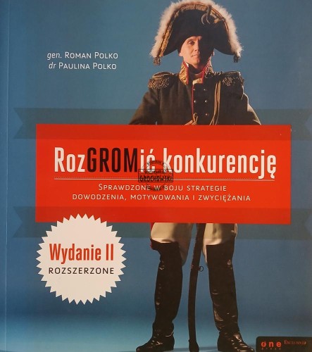 689759 RozGROMić konkurencję. Sprawdzone w boju strategie dowodzenia, motywowania i zwyciężania