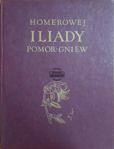 687826 Homerowej Iliady pomór i gniew