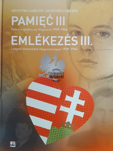 689799 Pamięć III / Emlekezes III, Polsci uchodźcy na Węgrzech 1939-1946