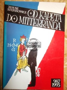 Od Kapeta do Mitterranda : tysiącletni sen o potędze 987 - 1995