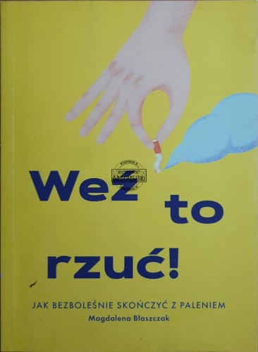 687889 Weź to rzuć! Jak bezboleśnie skończyć z paleniem