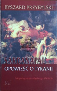 Sardanapal. Opowieść o tyranii