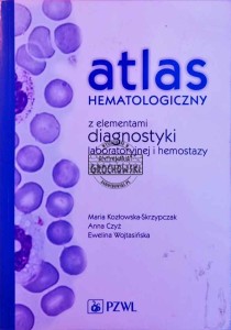 Atlas hematologii z elementami diagnostyki laboratoryjnej i hemostazy