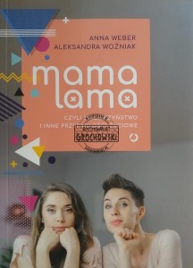 Mama lama, czyli macierzyństwo i inne przypadłości życiowe