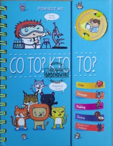 Powiedz mi! Co to? Kto to?