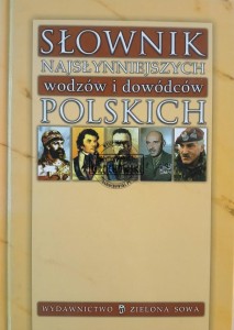 Słownik najsłynniejszych wodzów i dowódców polskich