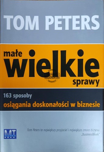 659468 Małe wielkie sprawy. 163 sposoby osiągania doskonałości w biznesie
