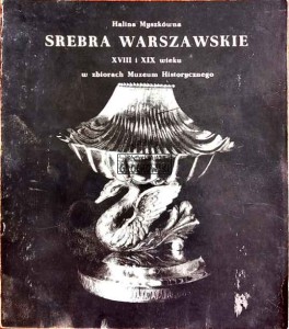 Srebra warszawskie XVIII i XIX wieku w zbiorach Muzeum Historycznego