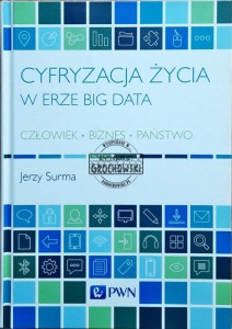 Cyfryzacja życia w erze Big Data: człowiek, biznes, państwo