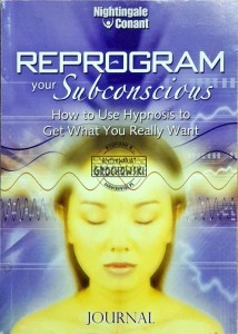Reprogram your subconscious: how to use hypnosis to get what you really want - Journal