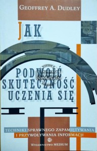 Jak podwoić skuteczność uczenia się: techniki sprawnego zapamiętywania i przywoływania informacji