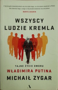 Wszyscy ludzie Kremla. Tajne życie dworu Władimira Putina