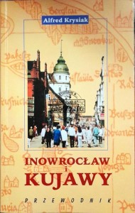 Inowrocław i Kujawy: przewodnik
