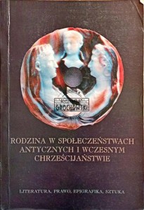 Rodzina w społeczeństwach antycznych i wczesnym chrześcijaństwie