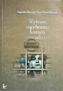 Wybrane zagadnienia historii resocjalizacji