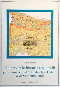 Nauczyciele historii i geografii państwowych szkół średnich w Galicji w okresie autonomii