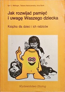 Jak rozwijać pamięć i uwagę Waszego dziecka