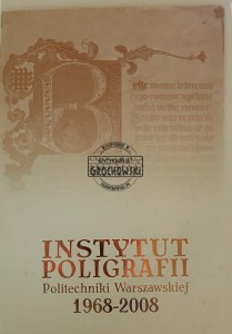 Instytut Poligrafii Politechniki Warszawskiej 1968 - 2008