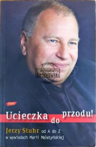 Ucieczka do przodu. Jerzy Stuhr od A do Z w wywiadach Marii Maltyńskiej 