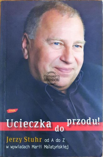 636123 Ucieczka do przodu. Jerzy Stuhr od A do Z w wywiadach Marii Maltyńskiej