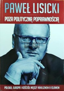 Poza polityczną poprawnością. Polska, Europa i Kościół pomiędzy nihilizmem a Islamem