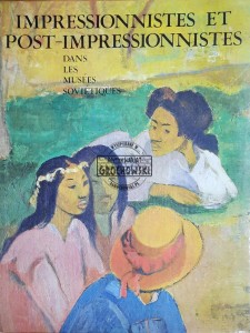 Impressionnistes et Post-Impressionnistes dans les musees sovietiques
