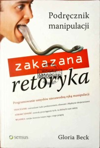 Zakazana retoryka. Podręcznik manipulacji