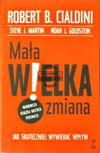 Mała wielka zmiana. Jak skuteczniej wywierać wpływ