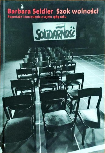 645384 Szok wolności. Reportaże i doniesienia z sejmu 1989 roku