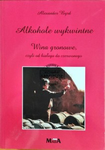 Alkohole wykwintne. Wina gronowe czyli od białego do czerwonego