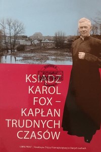 Ksiądx Karol Fox, Kapłan trudnych czasów