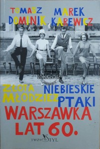 Złota młodzież, niebieskie ptaki. Warszawka lat 60