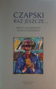 Czapski raz jeszcze... Errata do biografii Józefa Czapskiego