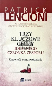 Trzy kluczowe cechy idealnego członka zespołu. Opowieść o przywództwie