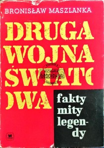 Druga wojna światowa. Fakty mity legendy