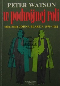 W podwójnej roli : tajna misja Johna Blake'a 1979-1982