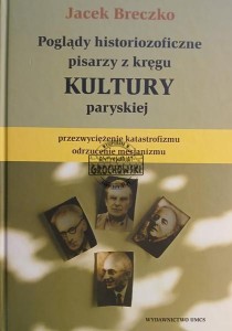 Poglądy historiozoficzne pisarzy z kręgu kultury paryskiej. Przezwyciężenie katastrofizmu, odrzucenie mesjanizmu