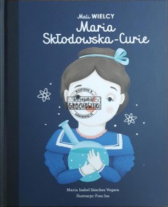 Mali wielcy. Maria Skłodowska-Curie